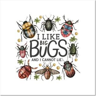 i like big bugs and i cannot lie Posters and Art